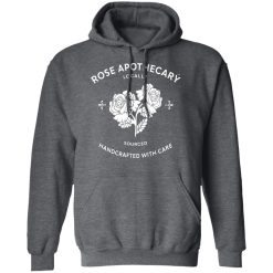Rose Apothecary Locally Sourced Handcrafted With Care T-Shirts, Hoodies, Long Sleeve 48