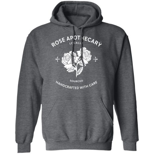 Rose Apothecary Locally Sourced Handcrafted With Care T-Shirts, Hoodies, Long Sleeve 24