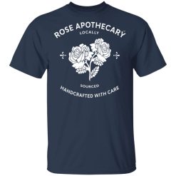Rose Apothecary Locally Sourced Handcrafted With Care T-Shirts, Hoodies, Long Sleeve 29
