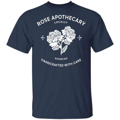 Rose Apothecary Locally Sourced Handcrafted With Care T-Shirts, Hoodies, Long Sleeve 6