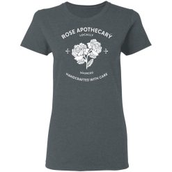 Rose Apothecary Locally Sourced Handcrafted With Care T-Shirts, Hoodies, Long Sleeve 35