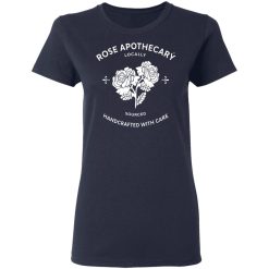 Rose Apothecary Locally Sourced Handcrafted With Care T-Shirts, Hoodies, Long Sleeve 38