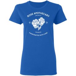 Rose Apothecary Locally Sourced Handcrafted With Care T-Shirts, Hoodies, Long Sleeve 40