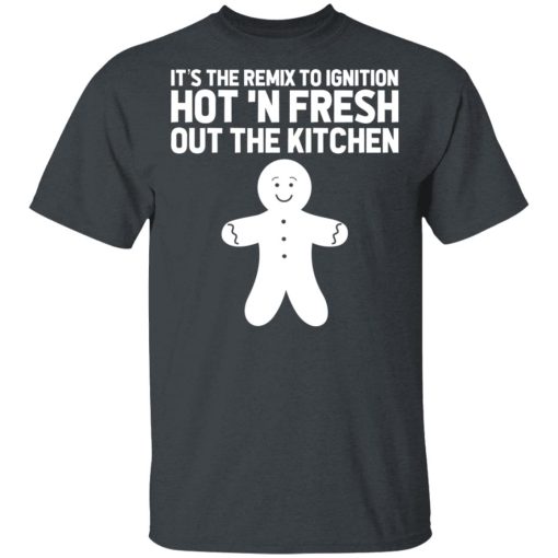 It's The Remix To Ignition Hot 'N Fresh Out The Kitchen R. Kelly T-Shirts, Hoodies, Long Sleeve 3