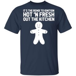 It's The Remix To Ignition Hot 'N Fresh Out The Kitchen R. Kelly T-Shirts, Hoodies, Long Sleeve 29