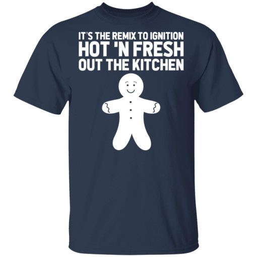 It's The Remix To Ignition Hot 'N Fresh Out The Kitchen R. Kelly T-Shirts, Hoodies, Long Sleeve 6