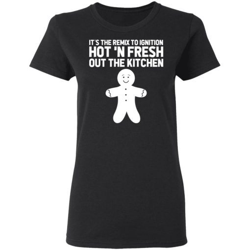 It's The Remix To Ignition Hot 'N Fresh Out The Kitchen R. Kelly T-Shirts, Hoodies, Long Sleeve 10