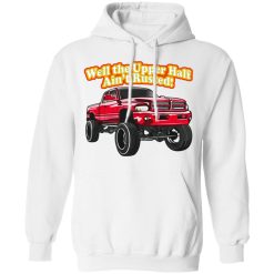 Whistlin Diesel Rusty Dodge Well The Upper Half Ain't Rusted T-Shirts, Hoodies, Long Sleeve 42