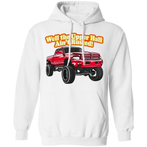 Whistlin Diesel Rusty Dodge Well The Upper Half Ain't Rusted T-Shirts, Hoodies, Long Sleeve 20