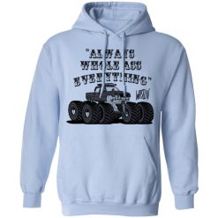 Whistlin Diesel World's Manliest Always Whole Ass Everything T-Shirts, Hoodies, Long Sleeve 44