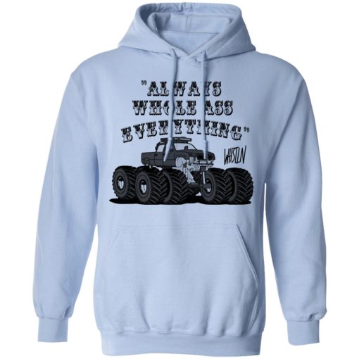 Whistlin Diesel World's Manliest Always Whole Ass Everything T-Shirts, Hoodies, Long Sleeve 22