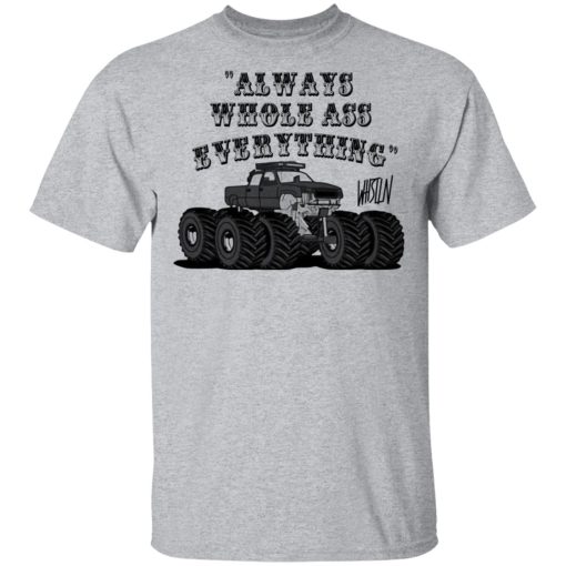 Whistlin Diesel World's Manliest Always Whole Ass Everything T-Shirts, Hoodies, Long Sleeve 4