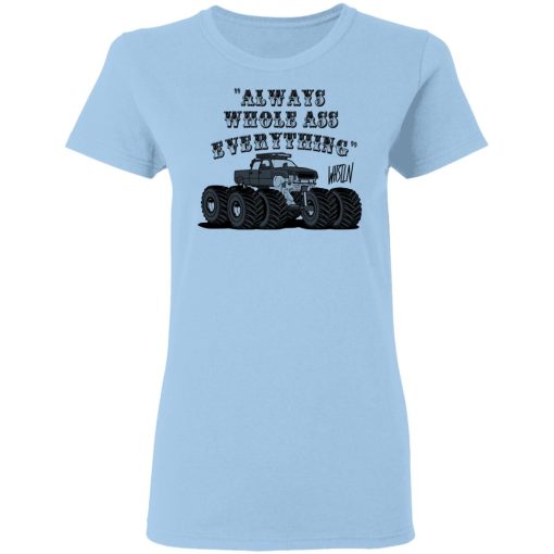 Whistlin Diesel World's Manliest Always Whole Ass Everything T-Shirts, Hoodies, Long Sleeve 6