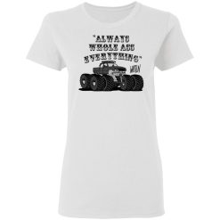 Whistlin Diesel World's Manliest Always Whole Ass Everything T-Shirts, Hoodies, Long Sleeve 30