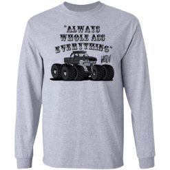Whistlin Diesel World's Manliest Always Whole Ass Everything T-Shirts, Hoodies, Long Sleeve 34