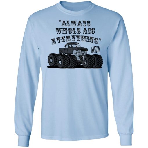 Whistlin Diesel World's Manliest Always Whole Ass Everything T-Shirts, Hoodies, Long Sleeve 16
