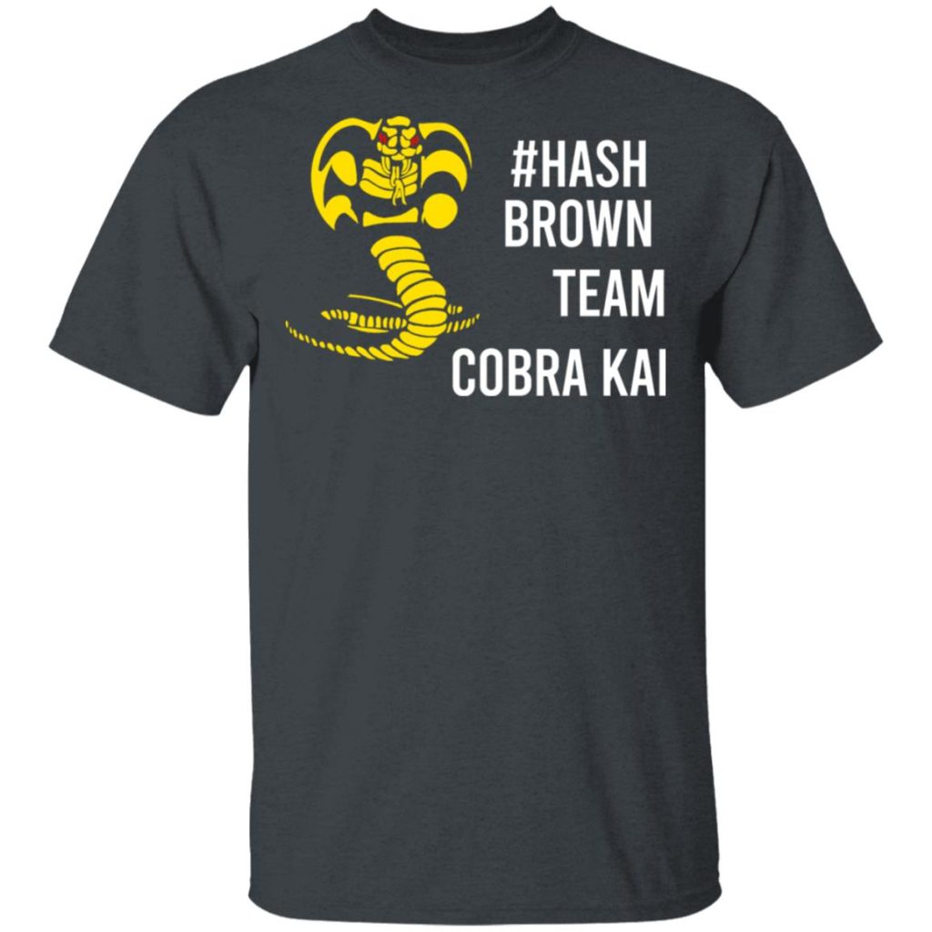 Hash Brown Team Cobra Kai TShirts, Hoodies, Long Sleeve