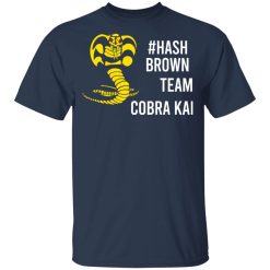 Hash Brown Team Cobra Kai T-Shirts, Hoodies, Long Sleeve 29