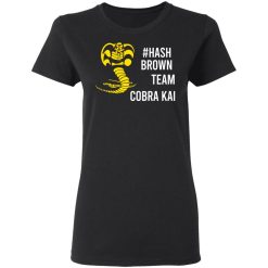 Hash Brown Team Cobra Kai T-Shirts, Hoodies, Long Sleeve 33