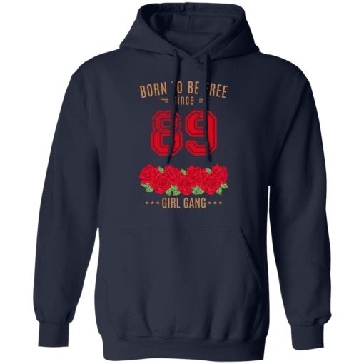 89, Born To Be Free Since 89 Birthday Gift T-Shirts, Hoodies, Long Sleeve 20