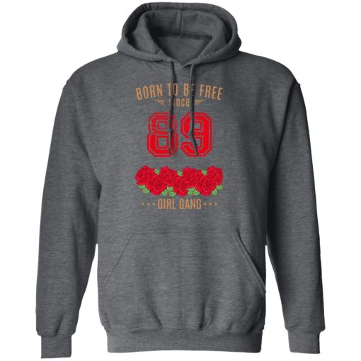89, Born To Be Free Since 89 Birthday Gift T-Shirts, Hoodies, Long Sleeve 23