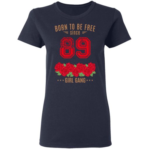 89, Born To Be Free Since 89 Birthday Gift T-Shirts, Hoodies, Long Sleeve 13