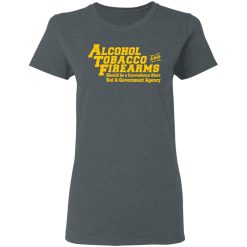 ATF Alcohol Tobacco And Firearms T-Shirts, Hoodies, Long Sleeve 35