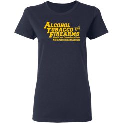 ATF Alcohol Tobacco And Firearms T-Shirts, Hoodies, Long Sleeve 37