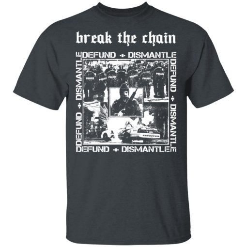 Break The Chain Defund + Dismantle T-Shirts, Hoodies, Long Sleeve 4