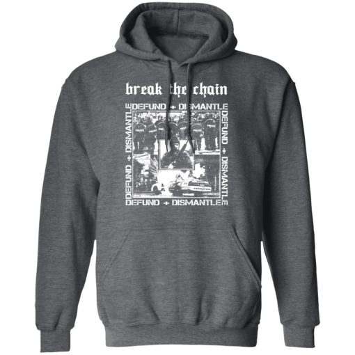 Break The Chain Defund + Dismantle T-Shirts, Hoodies, Long Sleeve 24
