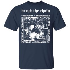 Break The Chain Defund + Dismantle T-Shirts, Hoodies, Long Sleeve 30