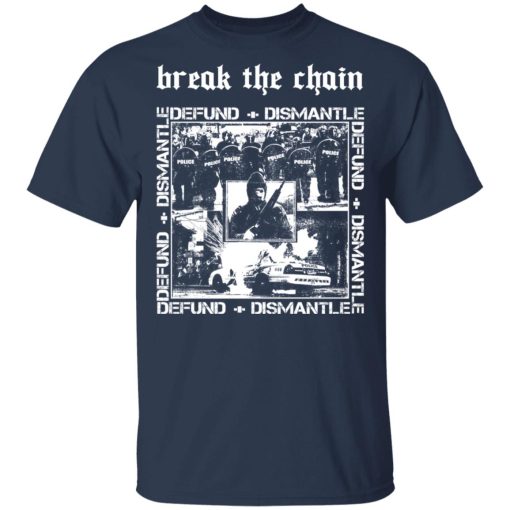 Break The Chain Defund + Dismantle T-Shirts, Hoodies, Long Sleeve 6