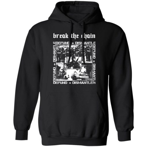 Break The Chain Defund + Dismantle T-Shirts, Hoodies, Long Sleeve 20