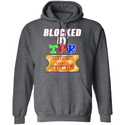 Blocked By TPR Your Favorite Coaster Sucks T-Shirts, Hoodies, Long Sleeve 48