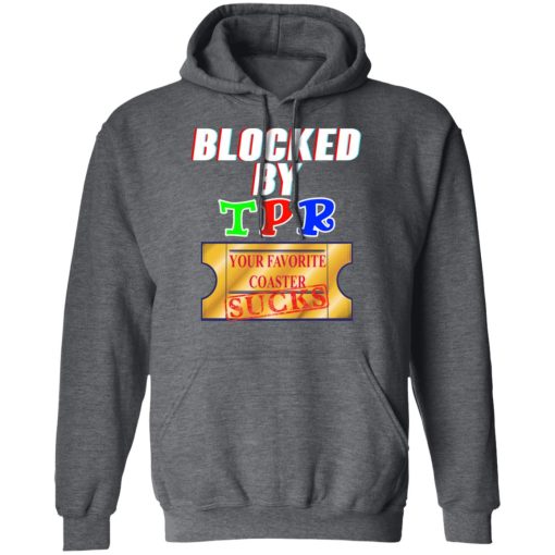 Blocked By TPR Your Favorite Coaster Sucks T-Shirts, Hoodies, Long Sleeve 24