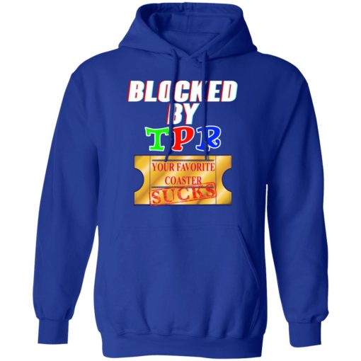 Blocked By TPR Your Favorite Coaster Sucks T-Shirts, Hoodies, Long Sleeve 25