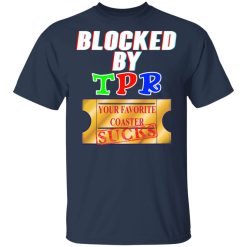 Blocked By TPR Your Favorite Coaster Sucks T-Shirts, Hoodies, Long Sleeve 29