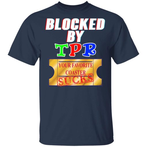 Blocked By TPR Your Favorite Coaster Sucks T-Shirts, Hoodies, Long Sleeve 6
