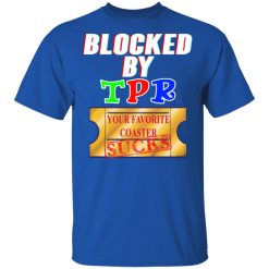 Blocked By TPR Your Favorite Coaster Sucks T-Shirts, Hoodies, Long Sleeve 31