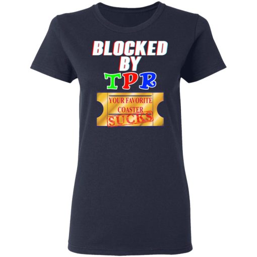 Blocked By TPR Your Favorite Coaster Sucks T-Shirts, Hoodies, Long Sleeve 13