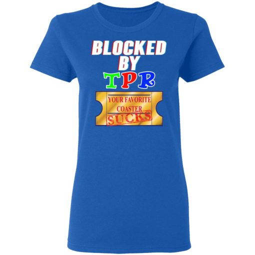 Blocked By TPR Your Favorite Coaster Sucks T-Shirts, Hoodies, Long Sleeve 15