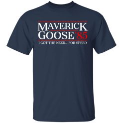 Danger Zone Maverick Goose 85? I Got The Need … For Speed T-Shirts, Hoodies, Long Sleeve 29