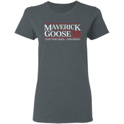 Danger Zone Maverick Goose 85? I Got The Need … For Speed T-Shirts, Hoodies, Long Sleeve 35