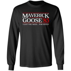 Danger Zone Maverick Goose 85? I Got The Need … For Speed T-Shirts, Hoodies, Long Sleeve 41