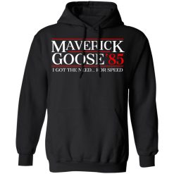 Danger Zone Maverick Goose 85? I Got The Need … For Speed T-Shirts, Hoodies, Long Sleeve 43