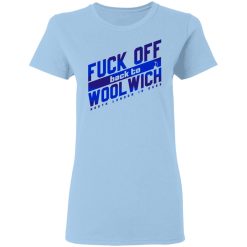 Fuck Off Back To WoolWich North London Is Ours T-Shirts, Hoodies, Long Sleeve 30