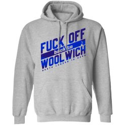 Fuck Off Back To WoolWich North London Is Ours T-Shirts, Hoodies, Long Sleeve 41