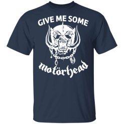 Give Me Some Motorhead T-Shirts, Hoodies, Long Sleeve 29