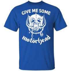 Give Me Some Motorhead T-Shirts, Hoodies, Long Sleeve 31