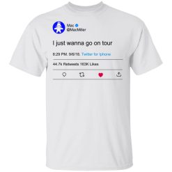 I Just Wanna Go On Tour Mac Miller T-Shirts, Hoodies, Long Sleeve 26